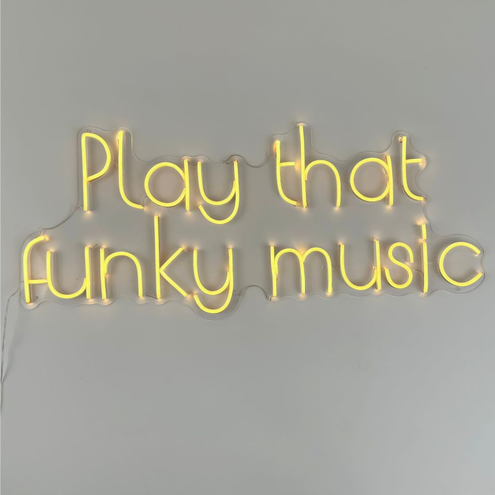 Play That Funky Music- LED Neon Sign
