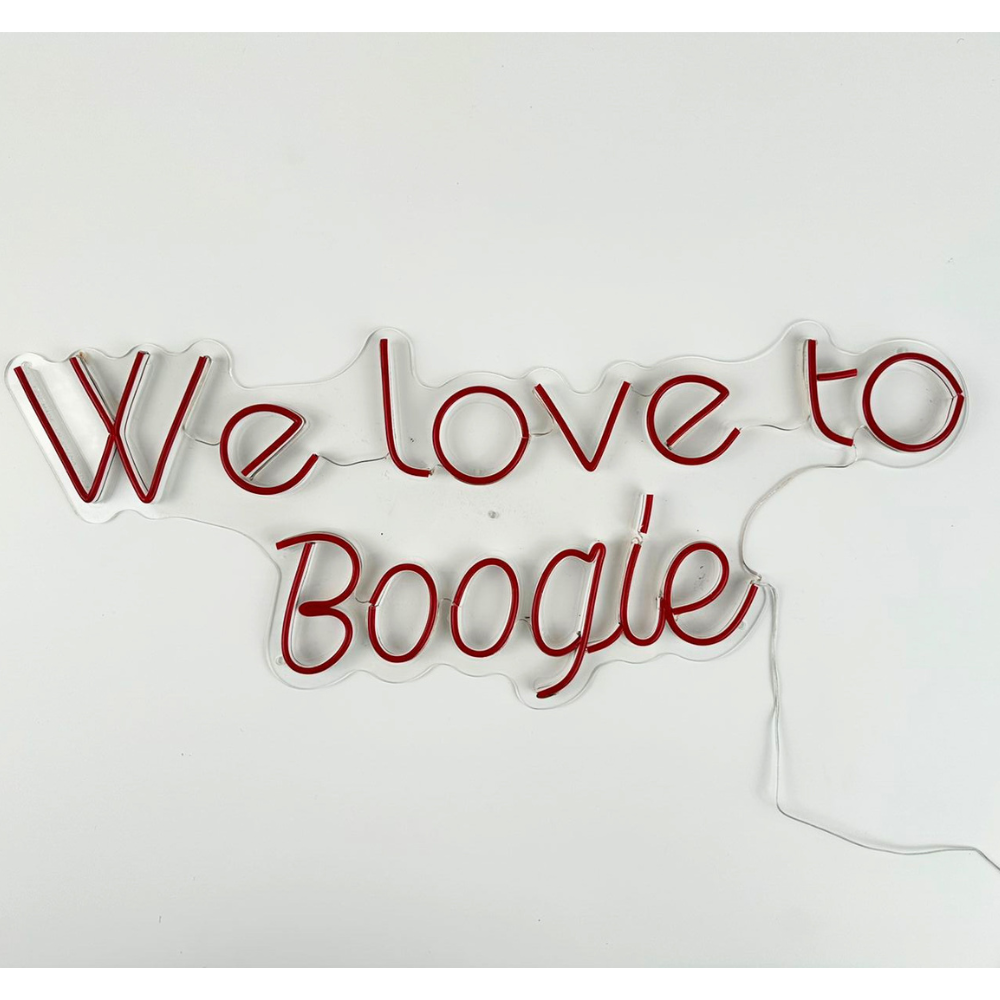 We Love To Boogie-LED Neon Sign